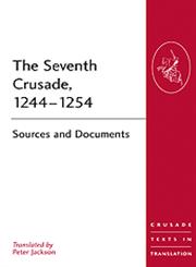 The Seventh Crusade, 1244-1254 Sources and Documents,0754669238,9780754669234