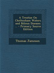 Treatise on Cheltenham Waters and Bilious Diseases ...,1289540314,9781289540319