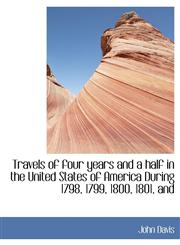 Travels of four years and a half in the United States of America During 1798, 1799, 1800, 1801, and,1116199572,9781116199574