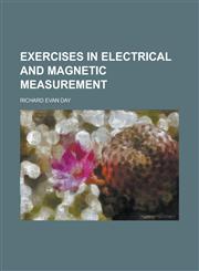 Exercises in electrical and magnetic measurement,1230183779,9781230183770