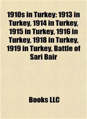 1910s in Turkey 1913 in Turkey, 1914 in Turkey, 1915 in Turkey, 1916 in Turkey, 1918 in Turkey, 1919 in Turkey, Battle of Sari Bair,1158082371,9781158082377