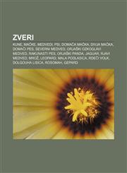 Zveri Kune, Mačke, Medvedi, Psi, Domača mačka, Divja mačka, Domači pes, Severni medved, Orjaški ozkoglavi medved, Rakunasti pes, Orjaški panda,123301949X,9781233019496