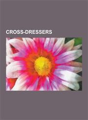 Cross-Dressers Ed Wood, Eddie Izzard, Alex Reid, Brian Viglione, Richard O'Brien, Anne Jane Thornton, Grayson Perry, Dora Ratjen, Amy,1230598081,9781230598086