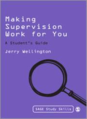 Making Supervision Work for You: A Student's Guide (Sage Study Skills),1848606184,9781848606180