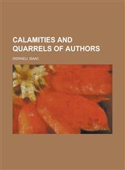 Calamities and Quarrels of Authors,115382874X,9781153828741