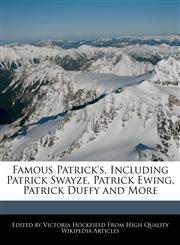 Famous Patrick's, Including Patrick Swayze, Patrick Ewing, Patrick Duffy and More,1241708371,9781241708375