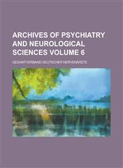Archives of psychiatry and neurological sciences Volume 6,1230160604,9781230160603