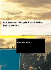 Are Women People? and Other Short Works,1437527000,9781437527001