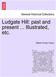 Ludgate Hill past and present ... Illustrated, etc.,1241600872,9781241600877