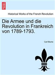 Die Armee und die Revolution in Frankreich von 1789-1793.,1241462240,9781241462246