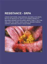 Resistance - SRPA Aaron Hawthorne, Anna Keegan, Archibald Solomon, Battle of Bear Butte, Battle of Hasbro Mining Pit, Benjamin Warner, Bo Richards, Bravo Team, C-130, Com One, Com Two, Danby, David LaSalle, Denver Federal Center, Donovan Cooley, Echo-Thr,1234671743,9781234671747