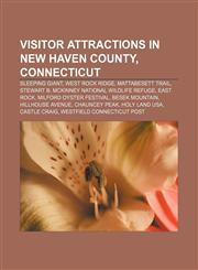 Visitor attractions in New Haven County, Connecticut Sleeping Giant, West Rock Ridge, Mattabesett Trail,115666747X,9781156667477
