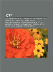 1777 1777 animal births, 1777 births, 1777 by country, 1777 crimes, 1777 deaths, 1777 disasters, 1777 disestablishments, 1777 establishments,115762619X,9781157626190