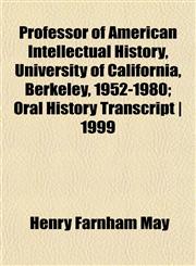 Professor of American Intellectual History, University of California, Berkeley, 1952-1980; Oral History Transcript | 1999,1152581473,9781152581470