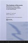 The Institute of Accounts Nineteenth-Century Origins of Accounting Professionalism in the United States,0415288746,9780415288743