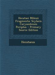 Hecataei Milesii Fragmenta Scylacis Caryandensis Periplus - Primary Source Edition,1293685666,9781293685662