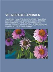 Vulnerable animals Vulnerable fauna of the United States, Polar bear, Northern cavefish, Spotted Owl, Desert tortoise, Newcomb's snail,123312983X,9781233129836