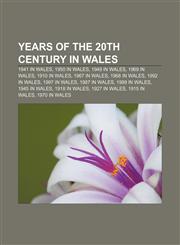 Years of the 20th century in Wales 1941 in Wales, 1950 in Wales, 1949 in Wales, 1969 in Wales, 1910 in Wales, 1967 in Wales, 1968 in Wales,123310778X,9781233107780