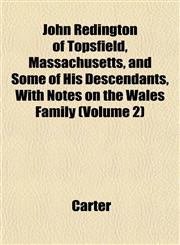 John Redington of Topsfield, Massachusetts, and Some of His Descendants, With Notes on the Wales Family (Volume 2),115298067X,9781152980679