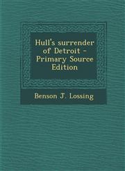 Hull's Surrender of Detroit - Primary Source Edition,1293747696,9781293747698