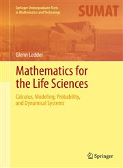 Mathematics for the Life Sciences Calculus, Modeling, Probability, and Dynamical Systems,146147275X,9781461472759