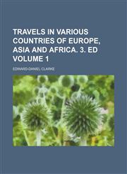 Travels in various countries of Europe, Asia and Africa. 3. ed Volume 1,1236561864,9781236561862