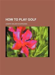 How to play golf,123596244X,9781235962448