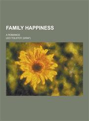 Family happiness; a romance,1230471669,9781230471662