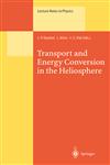 Transport and Energy Conversion in the Heliosphere Lectures Given at the CNRS Summer School on Solar Astrophysics, Oleron, France, 25-29 May 1998 1st Edition,3540675957,9783540675952
