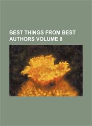 Best things from best authors Volume 8,1154237303,9781154237306