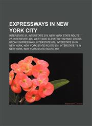 Expressways in New York City Interstate 87, Interstate 278, New York State Route 27, Interstate 495, West Side Elevated Highway,1155444272,9781155444277