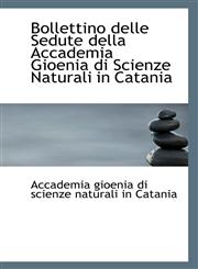 Bollettino delle Sedute della Accademia Gioenia di Scienze Naturali in Catania,1113400307,9781113400307