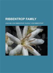 Ribbentrop Family Joachim Von Ribbentrop, Rudolf Von Ribbentrop,1230804382,9781230804385