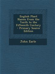 English Plant Names from the Tenth to the Fifteenth Century - Primary Source Edition,128753578X,9781287535782