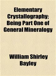 Elementary Crystallography; Being Part One of General Mineralogy,1152645153,9781152645158