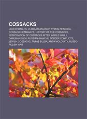 Cossacks Lavr Kornilov, Vladimir Atlasov, Symon Petliura, Cossack Hetmanate, History of the Cossacks,115676954X,9781156769546