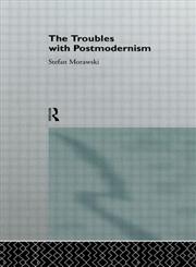 The Troubles With Postmodernism,0415093864,9780415093866