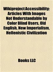 Wikiproject Accessibility Articles With Images Not Understandable by Color Blind Users, Old English, New Imperialism, Hellenistic Civilization,1157954049,9781157954040