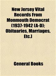 New Jersey Vital Records From Monmouth Democrat (1937-1942 (A-D); Obituaries, Marriages, Etc.],1153055899,9781153055895
