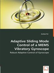 Adaptive Sliding Mode Control of a MEMS Vibratory Gyroscope - Robust Adaptive Control of Gyroscope,3639006798,9783639006797
