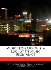 Music From Memphis A Look at Its Music Beginnings,1241717648,9781241717643