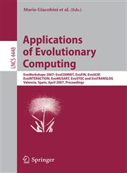 Applications of Evolutionary Computing EvoWorkshops 2007:EvoCOMNET, EvoFIN, EvoIASP, EvoINTERACTION, EvoMUSART, EvoSTOC, and EvoTransLog, Valencia, Spain, April 11-13, 2007, Proceedings,3540718044,9783540718048