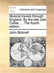 Musical travels through England. By the late Joel Collier, ... The fourth edition.,1140911163,9781140911166