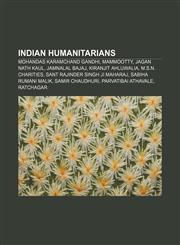 Indian humanitarians Mohandas Karamchand Gandhi, Mammootty, Jagan Nath Kaul, Jamnalal Bajaj, Kiranjit Ahluwalia, M.S.N. Charities,1155360265,9781155360263