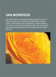 Van Morrison The Chieftains, Van Morrison discography, List of artists who have covered Van Morrison songs, Them, Van Morrison: No Surrender, Van Morrison: Too Late to Stop Now, Georgie Fame,1156904846,9781156904848