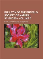 Bulletin of the Buffalo Society of Natural Sciences (Volume 5),1154237524,9781154237528