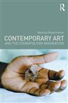 Contemporary Art and the Cosmopolitan Imagination,0415469201,9780415469203