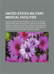 United States military medical facilities United States Air Force medical facilities, United States Army medical facilities,1234573687,9781234573683