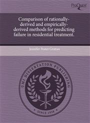 Comparison of rationally-derived and empirically-derived methods for predicting failure in residential treatment.,1243661208,9781243661203