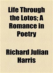 Life Through the Lotos; A Romance in Poetry,1154502090,9781154502091